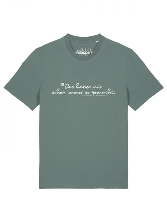 Foto van product Watapparel Shirt 'Das Haben Wir Schon Immer So Gemacht' groen / wit