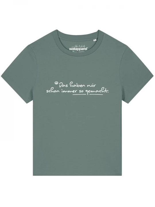 Foto van product Watapparel Shirt 'Das Haben Wir Schon Immer So Gemacht' groen / wit