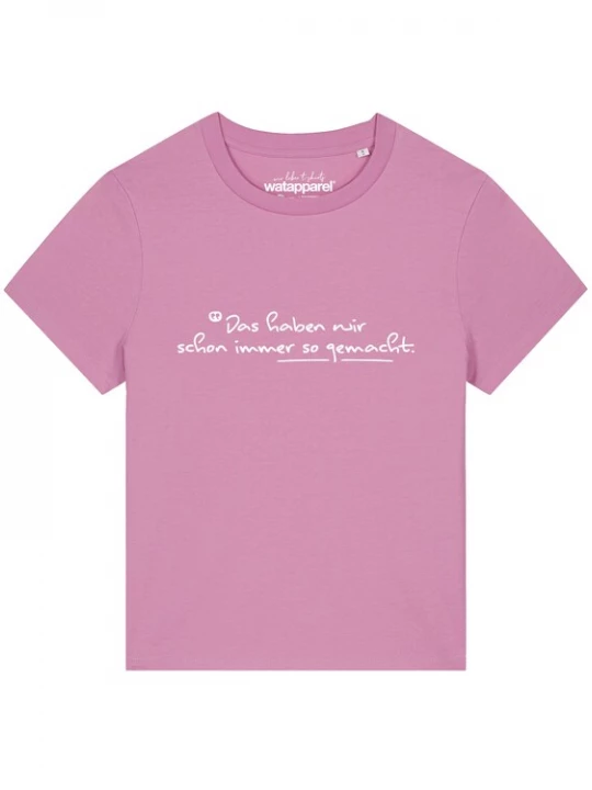 Foto van product Watapparel Shirt 'Das Haben Wir Schon Immer So Gemacht' rosa / wit