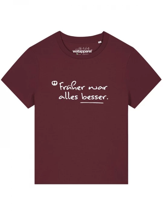 Foto van product Watapparel Shirt 'Früher War Alles Besser' bordeaux / wit