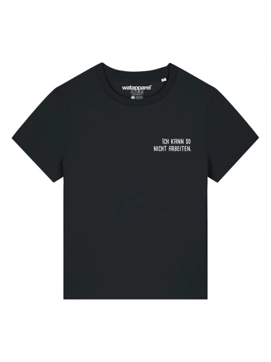 Foto van product Watapparel Shirt 'Ich Kann So Nicht Arbeiten' zwart / wit