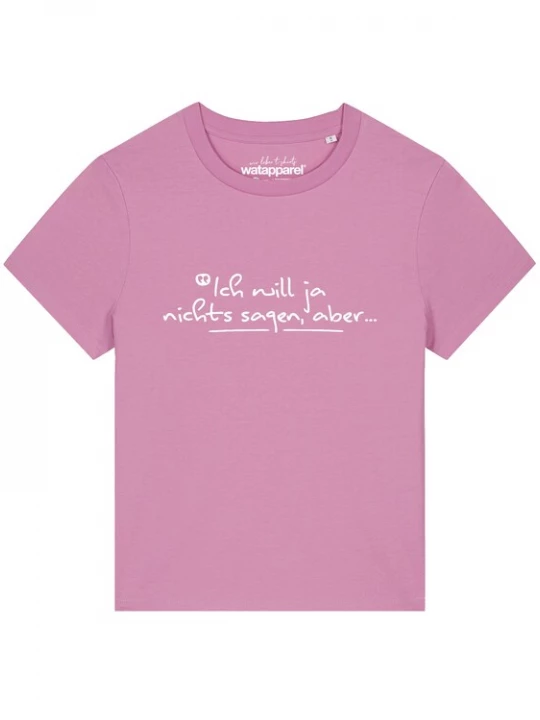 Foto van product Watapparel Shirt ' Ich Will Ja Nichts Sagen Aber' rosa / wit